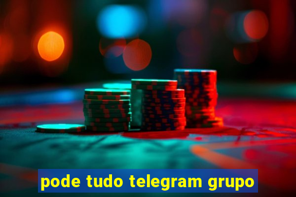 pode tudo telegram grupo